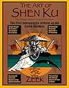 The Art of Shen Ku: The Ultimate Traveler's Guide : The First Intergalactic Artform of the Entire Universe - Zeek