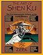 The Art of Shen Ku: The Ultimate Traveler's Guide : The First Intergalactic Artform of the Entire Universe - Zeek