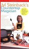 Jyl Steinback's Countertop Magician: More than 200 Easy Recipes for Today's Timesaving Kitchen Applicances