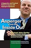 Asperger's From the Inside Out: A Supportive and Practical Guide for Anyone with Asperger's Syndrome