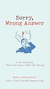Sorry, Wrong Answer: Trivia Questions That Even Know-It-Alls Get Wrong