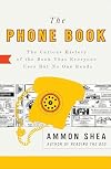 The Phone Book: The Curious History of the Book That Everyone Uses But No One Reads