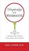 Thingamajigs and Whatchamacallits: Unfamiliar Terms for Familiar Things