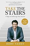 Take the Stairs: 7 Steps to Achieving True Success
