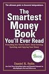 The Smartest Money Book You'll Ever Read: Everything You Need to Know About Growing, Spending, and Enjoying Your Money