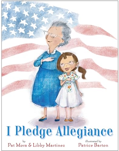 I pledge allegiance / by Pat Mora & Libby Martinez ; illustrated by Patrice Barton