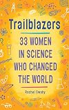 Trailblazers: 33 Women in Science Who Changed the World