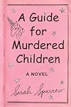 A Guide for Murdered Children: A Novel