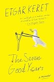 The Seven Good Years A Memoir
