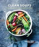 Clean Soups Simple Nourishing Recipes For Health And Vitality A Cookbook