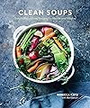 Clean Soups: Simple, Nourishing Recipes for Health and Vitality