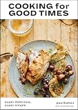 Cooking For Good Times Super Delicious Super Simple A Cookbook