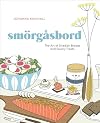 Smorgasbord: The Art of Swedish Breads and Savory Treats [A Cookbook]