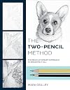 The Two-Pencil Method: The Revolutionary Approach to Drawing It All