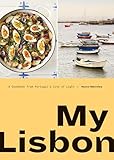 My Lisbon A Cookbook From Portugals City Of Light