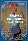Amazons, Abolitionists, and Activists