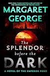 The Splendor Before the Dark: A Novel of the Emperor Nero