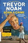 Born a Crime: Stories from a South African Childhood