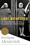 Last Witnesses: An Oral History of the Children of World War II