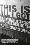 This Is All I Got: A New Mother's Search for Home
