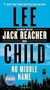 No Middle Name: The Complete Collected Jack Reacher Short Stories