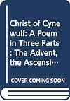 The Christ of Cynewulf; a poem in three parts: The advent, The ascension, and The last judgment