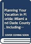 Planning your vacation in Florida: Miami and Dade county, including Miami Beach and Coral Gables