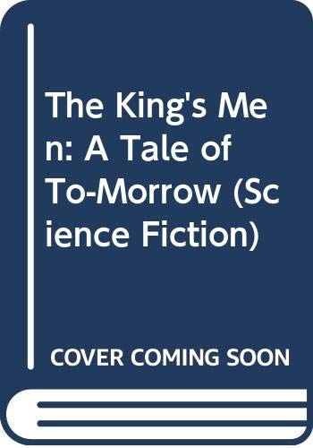 The King's Men: A Tale of To-Morrow
