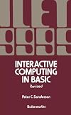 Interactive computing in BASIC : an introduction to interactive computing and a practical course in the BASIC language
