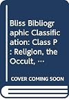 Bliss Bibliographic Classification: Class P: Religion, the Occult, Morals & Ethics (Bliss Bibliographic Classificati