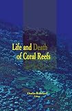Life And Death Of Coral Reefs