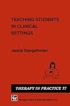 Teaching Students in Clinical Settings (Therapy in Practice)