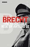 Methuen Drama Modern Classics : The resistible rise of Arturo Ui {Manheim}