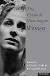 The Classical Monologue (W): Women (Audition Speeches)