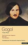 Gogol three plays : The gamblers + The government inspector + Marriage