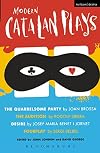 Modern Catalan Plays: The Quarrelsome Party; The Audition; Desire; Fourplay (Play Anthologies)