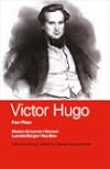 Victor Hugo: Four Plays: Hernani, Marion de Lorme, Lucrece Borgia and Ruy Blas (World Classics)