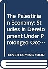 The Palestinian economy : studies in development under prolonged occupation