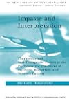Impasse and Interpretation: Therapeutic and Anti-Therapeutic Factors in the Psychoanalytic Treatment of Psychotic, Borderline, and Neurotic Patients (The New Library of Psychoanalysis)