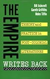 The Empire Writes Back Theory And Practice In Postcolonial Literatures