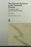 The German Economy in the Twentieth Century: The German Reich and the Federal Republic (Routledge Contemporary Economic History of Europe Series)