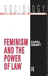 Feminism and the Power of Law (Sociology of Law and Crime)