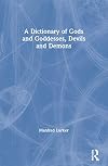 Dictionary of Gods and Goddesses, Devils and Demons