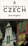 Colloquial Czech: The Complete Course for Beginners. 2nd and 3rd editions