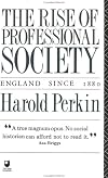 The Rise of Professional Society: England Since 1880