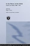 In the Name of the Child (Routledge Studies in the Social History of Medicine)