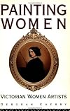 Painting Women: Victorian Women Artists