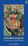 Embodied Progress: A Cultural Account of Assisted Conception