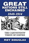 'Great nations still enchained' the cartoonists' vision of empire 1848-1914