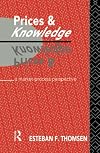 Prices and Knowledge: A Market-Process Perspective (Routledge Foundations of the Market Economy)